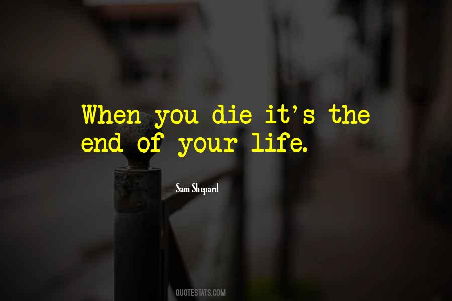 End Of Your Life Quotes #1353825