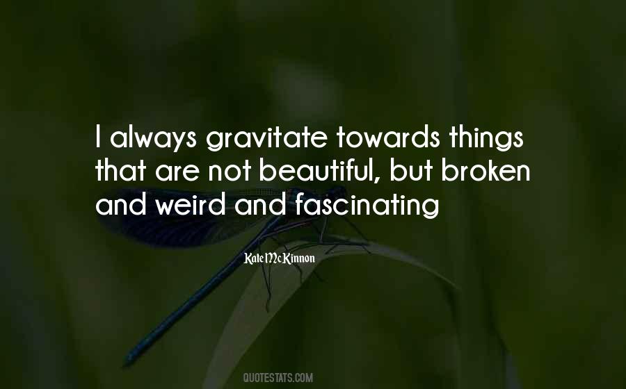 Weird Beautiful Quotes #1020142