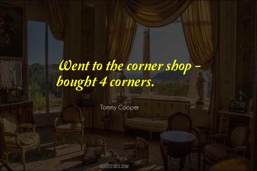 Corner Shop Quotes #1510174