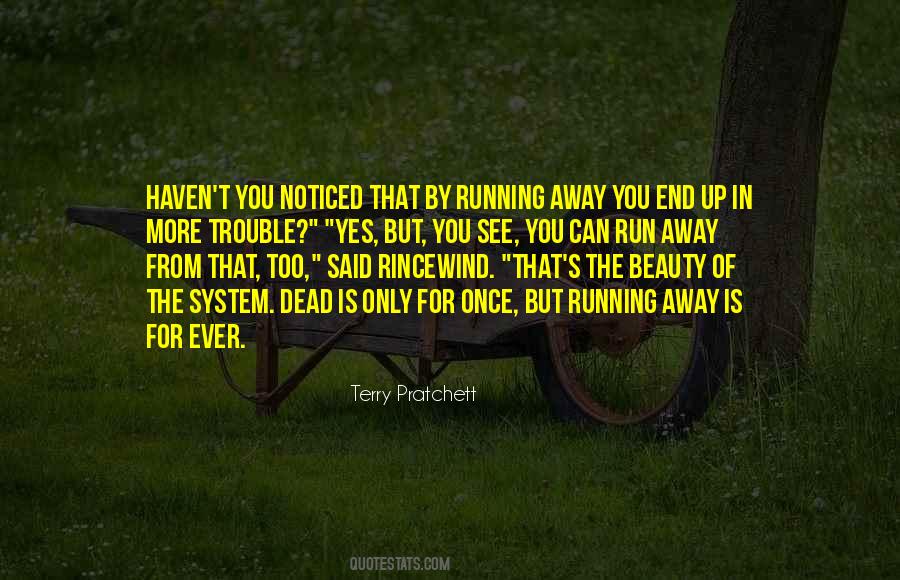 You Can T Run From Trouble Quotes #1873621