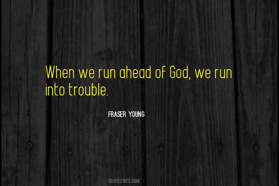 You Can T Run From Trouble Quotes #470543