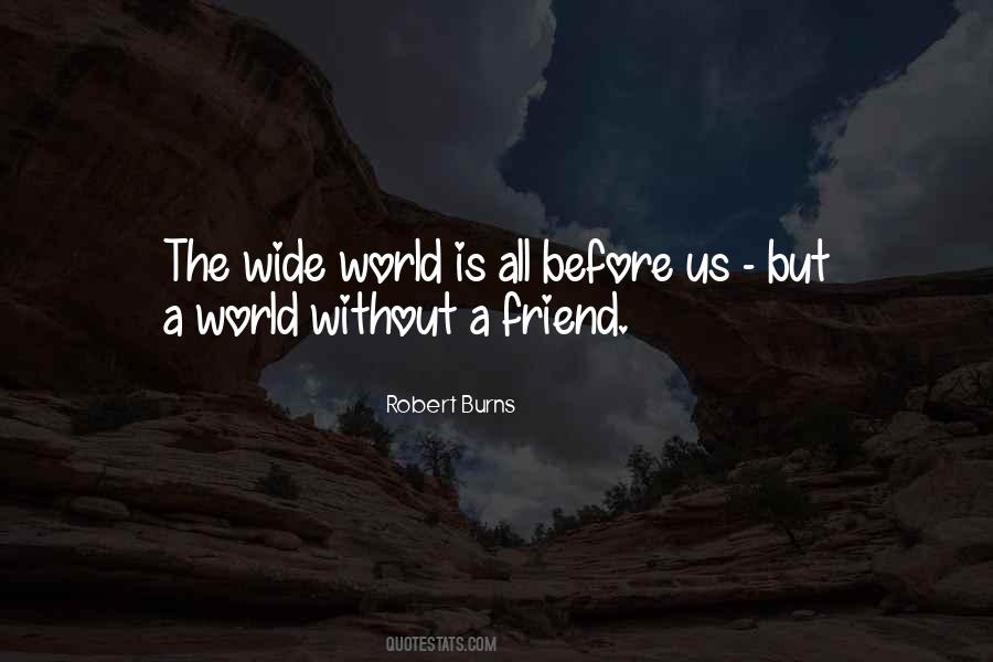 Friend In The Whole Wide World Quotes #1151563