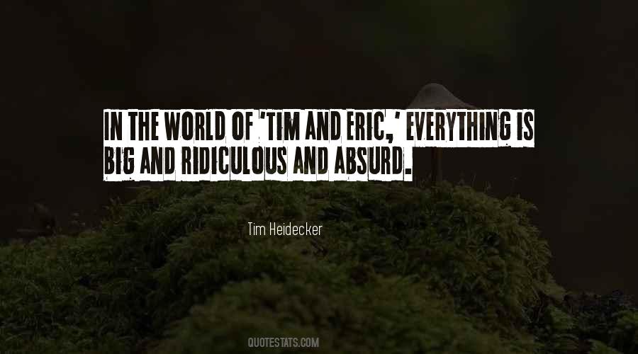 Eric And Tim Quotes #1739269