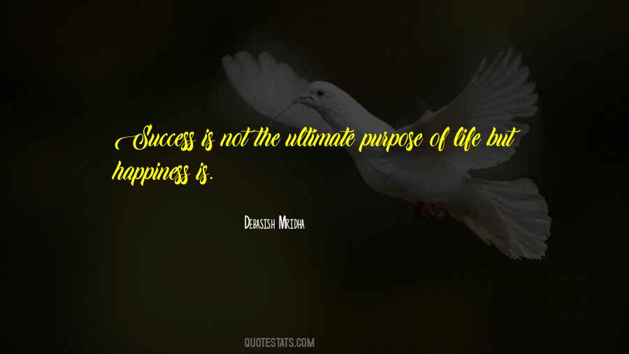 Ultimate Purpose Of Life Quotes #1041326