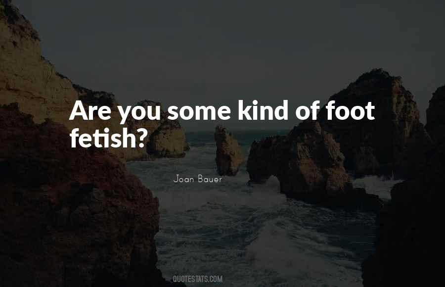 Foot Fetish Quotes #1705751