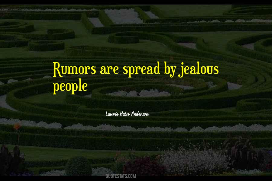Those Who Spread Rumors Quotes #1861876