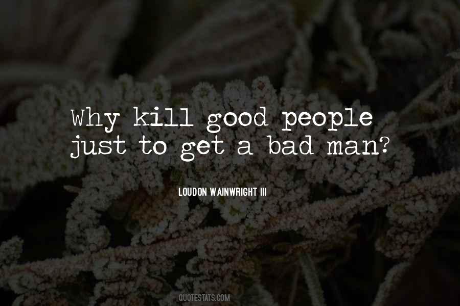 A Bad Man Quotes #1505532