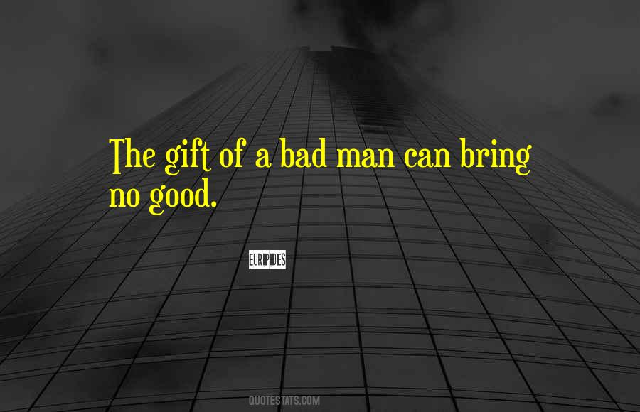 A Bad Man Quotes #1640449