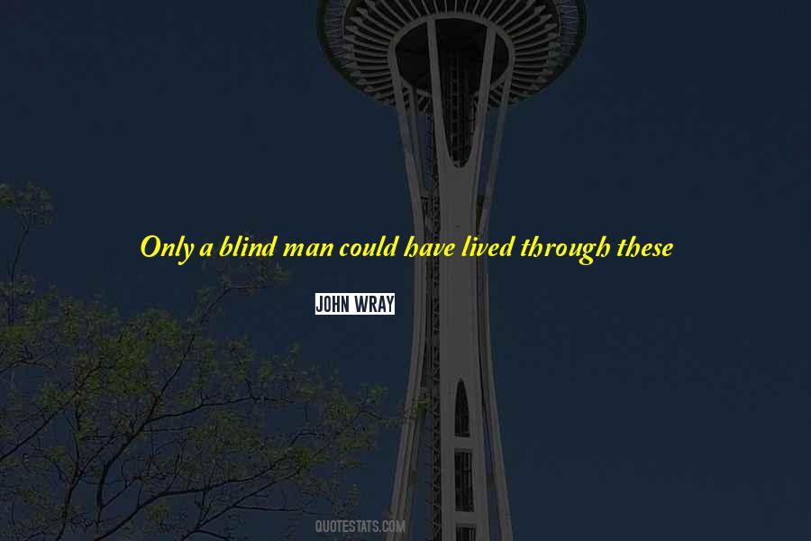 A Blind Man Quotes #1638296