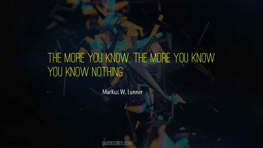 More You Know Quotes #1464806