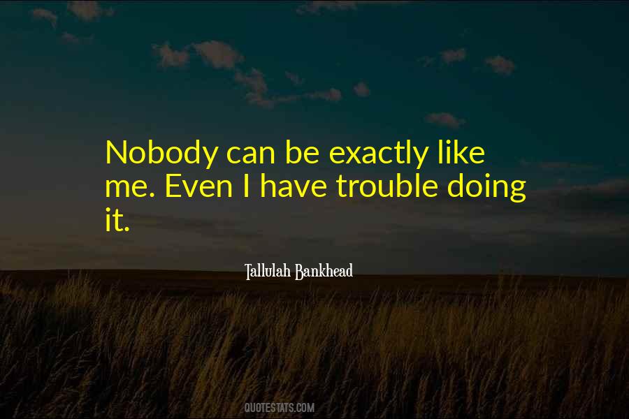 Quotes About Nobody Like Me #117312