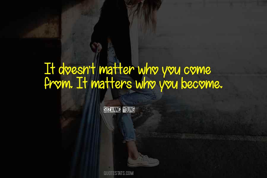 Who You Become Quotes #907037