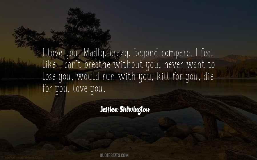 I Love You Madly Quotes #1472008