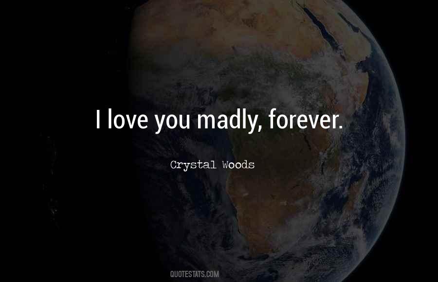 I Love You Madly Quotes #757890