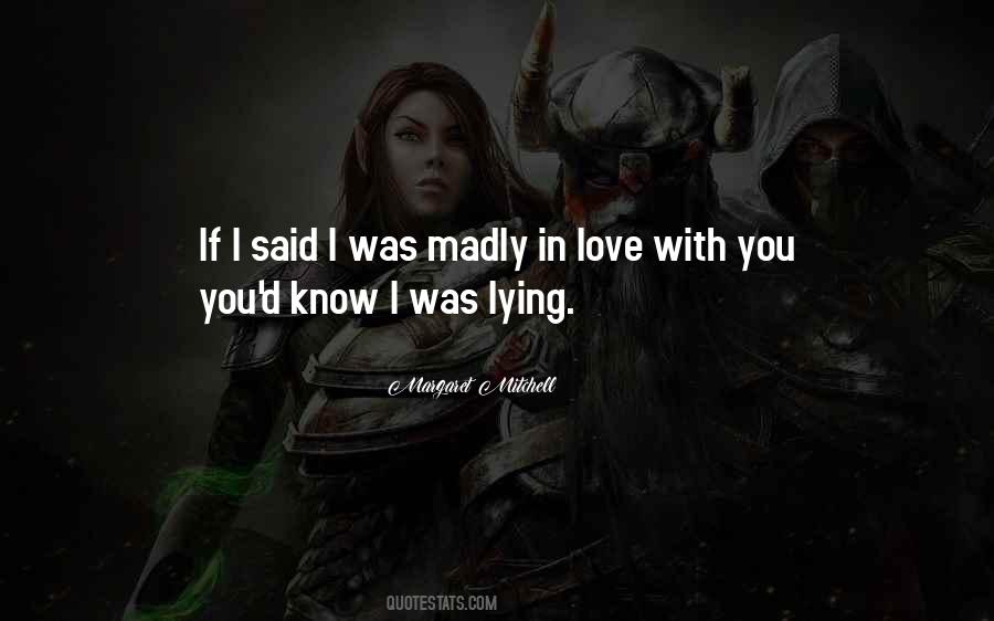 I Love You Madly Quotes #831068