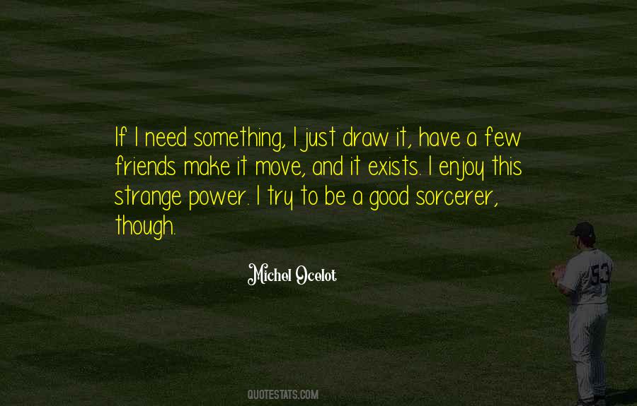 A Few Good Quotes #226250 A Few Good Quotes #226250