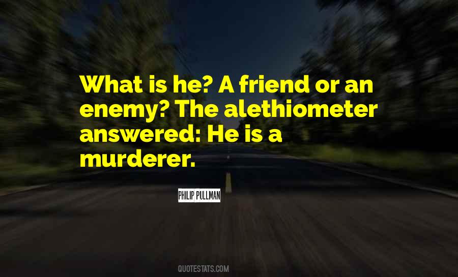 A Friend Is An Enemy Quotes #955995