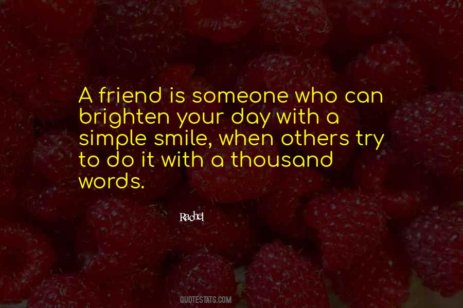 A Friend Is Someone Quotes #620998