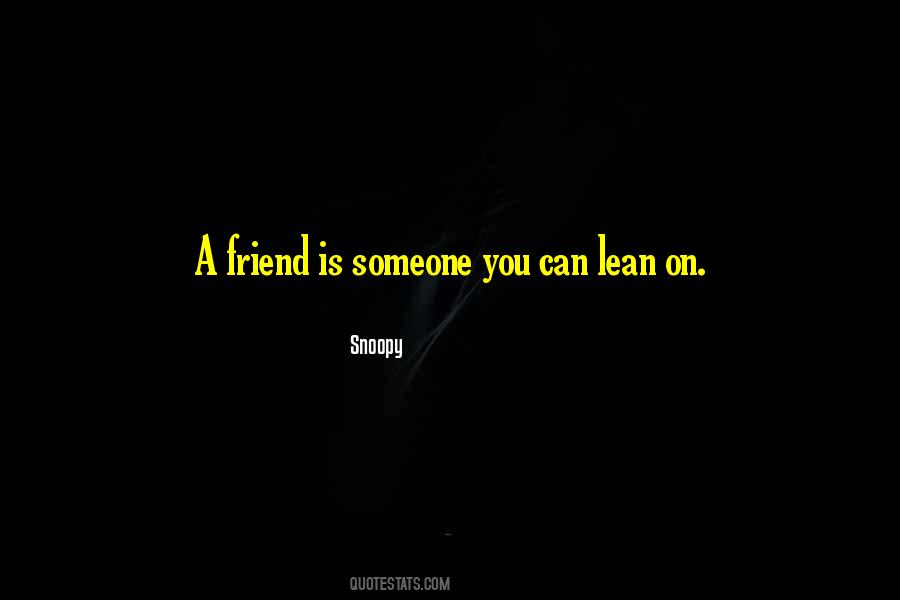 A Friend Is Someone Quotes #877056