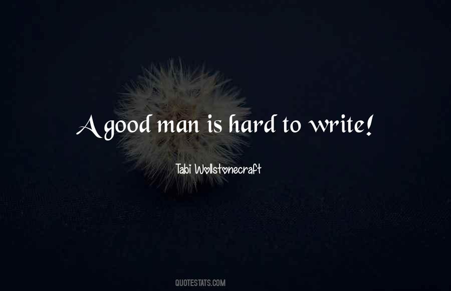 A Good Man Is Quotes #75887