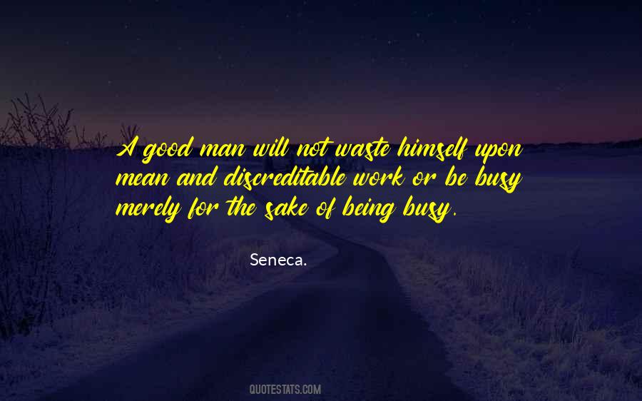 A Good Man Will Quotes #885383