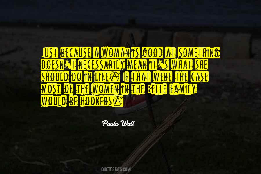 A Good Woman Is Quotes #293502