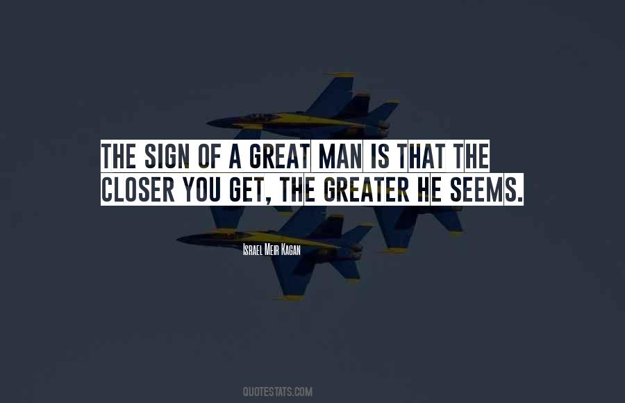 A Great Man Is Quotes #432146