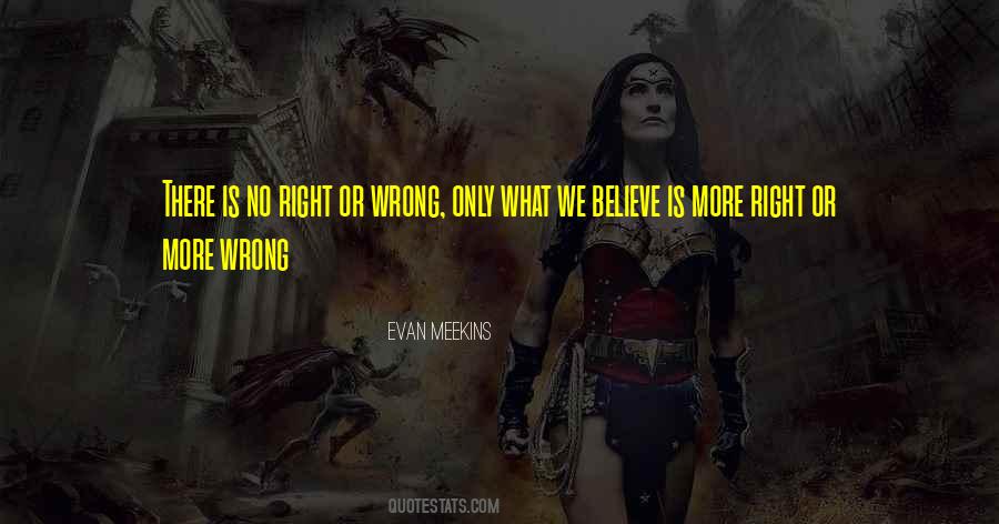 Quotes About No Right Or Wrong #1124594