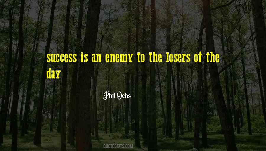 Enemy Of Success Quotes #1004552