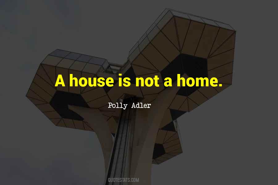 A House Is A Home Quotes #349514