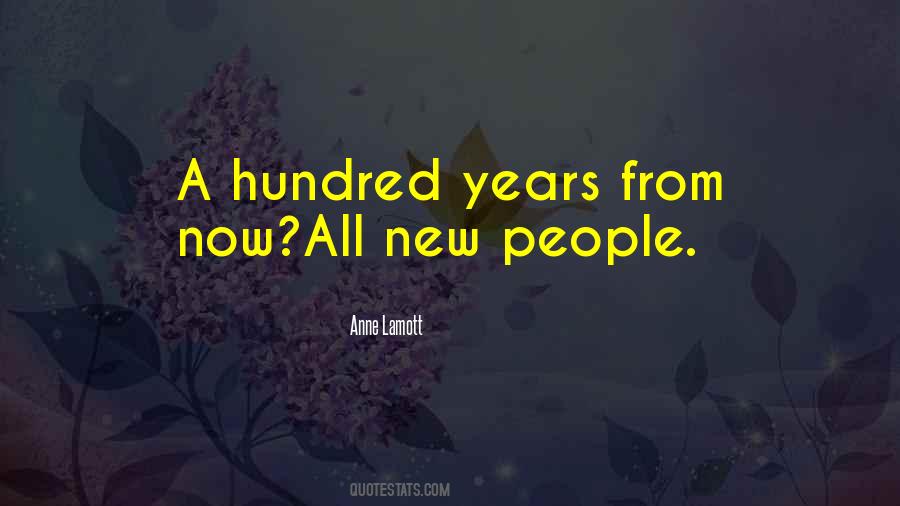 A Hundred Years From Now Quotes #495531