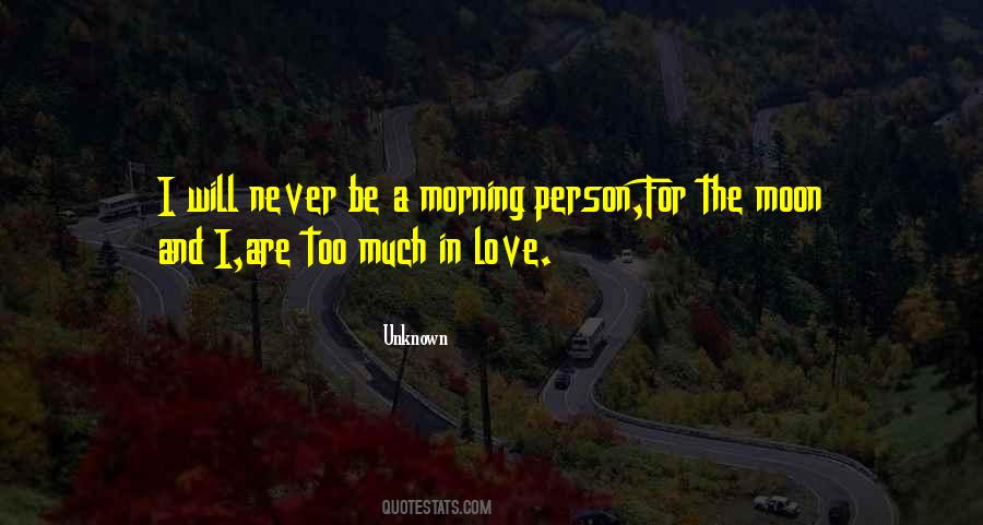 Moon In The Morning Quotes #747398