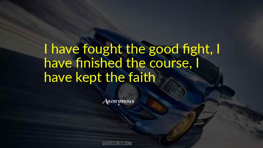 Fight The Good Fight Of Faith Quotes #1710268