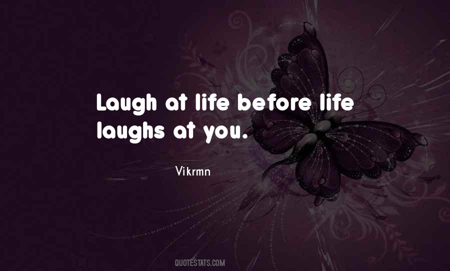 Laugh At Life Quotes #758597
