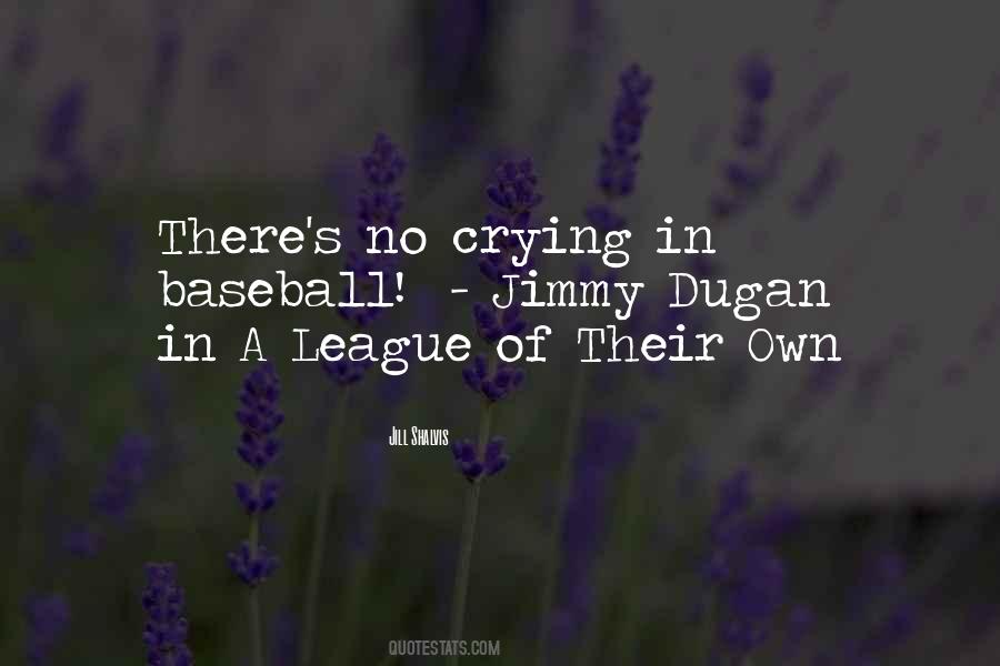 A League Of Their Own Quotes #1135211