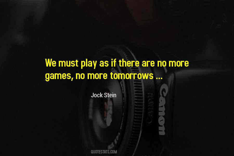 Quotes About No More Games #250714