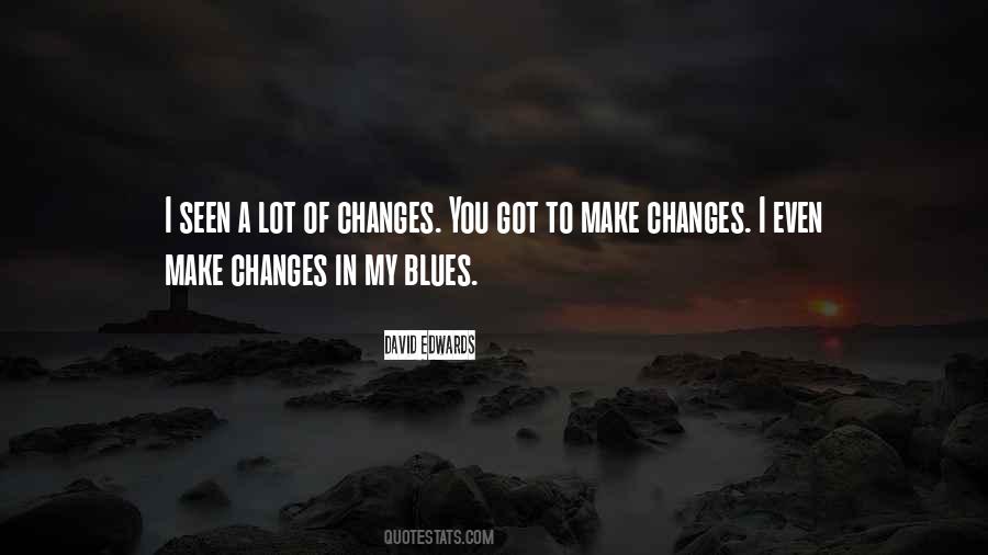 A Lot Of Changes Quotes #823910