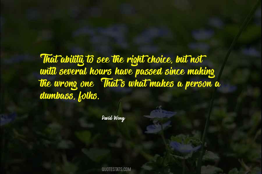 Making The Wrong Choice Quotes #356023