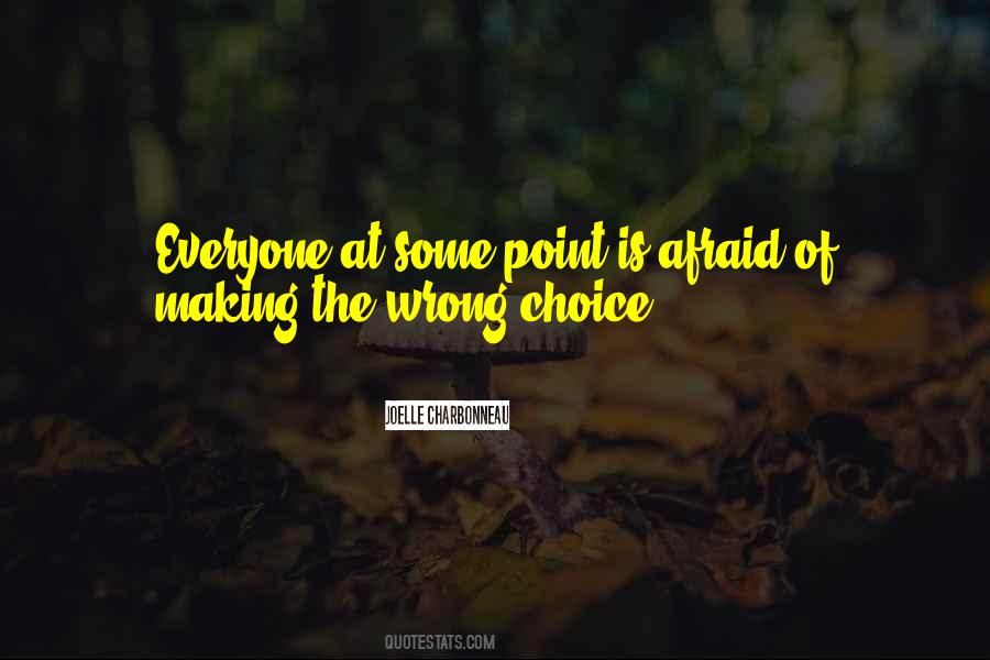 Making The Wrong Choice Quotes #483225