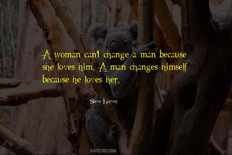 A Man Can't Change A Woman Quotes #475022