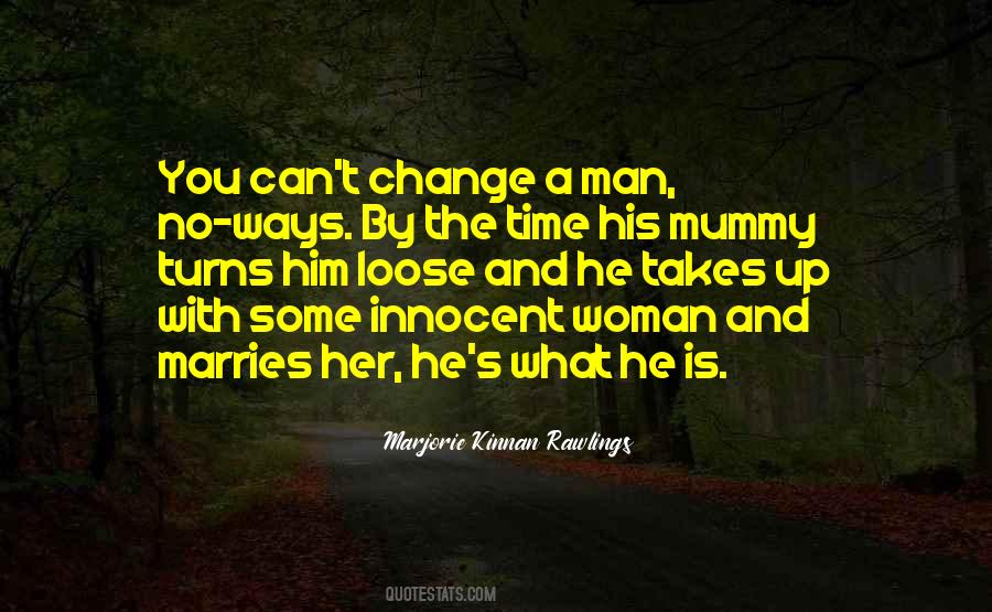 A Man Can't Change A Woman Quotes #550286