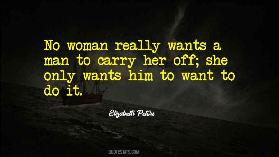 A Man Wants A Woman Quotes #668275