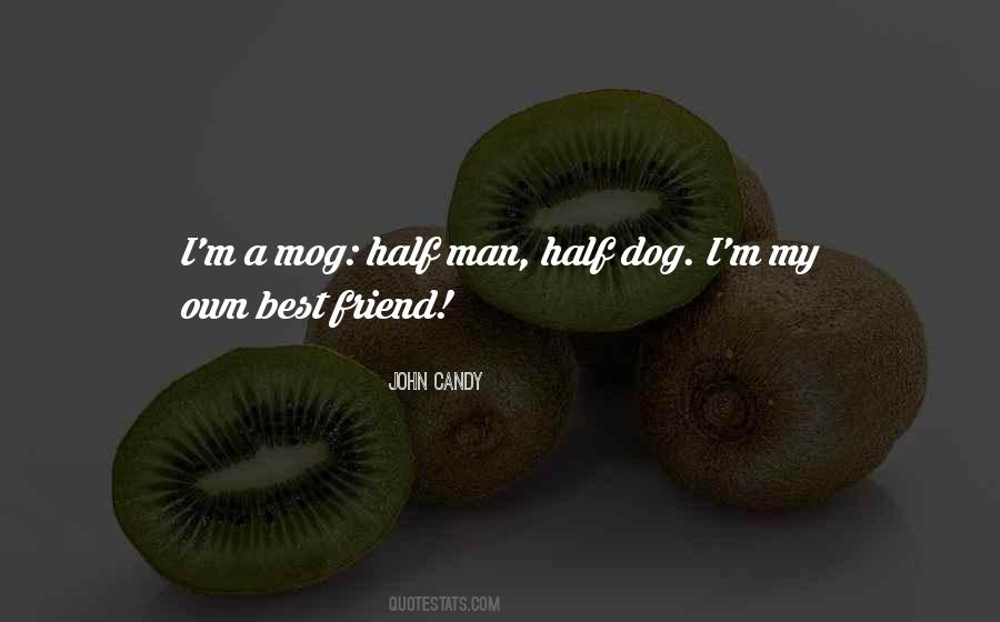 A Man's Best Friend Is His Dog Quotes #1318044