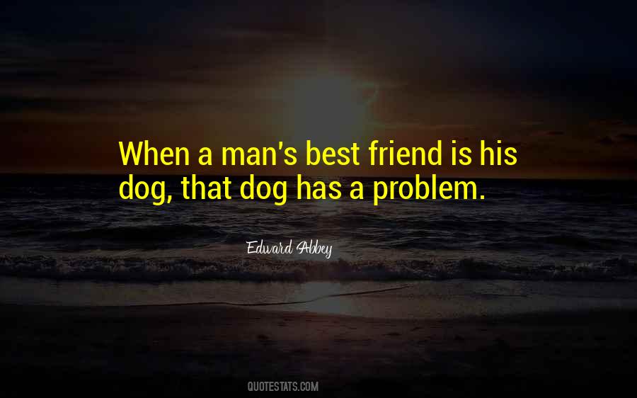 A Man's Best Friend Is His Dog Quotes #1330825