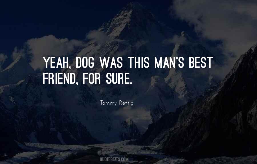 A Man's Best Friend Is His Dog Quotes #416110