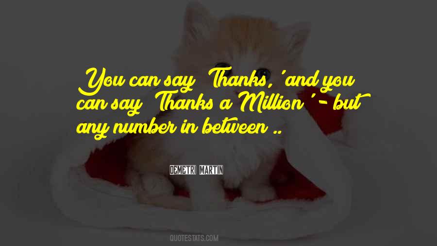 A Million Thanks To You Quotes #1070422