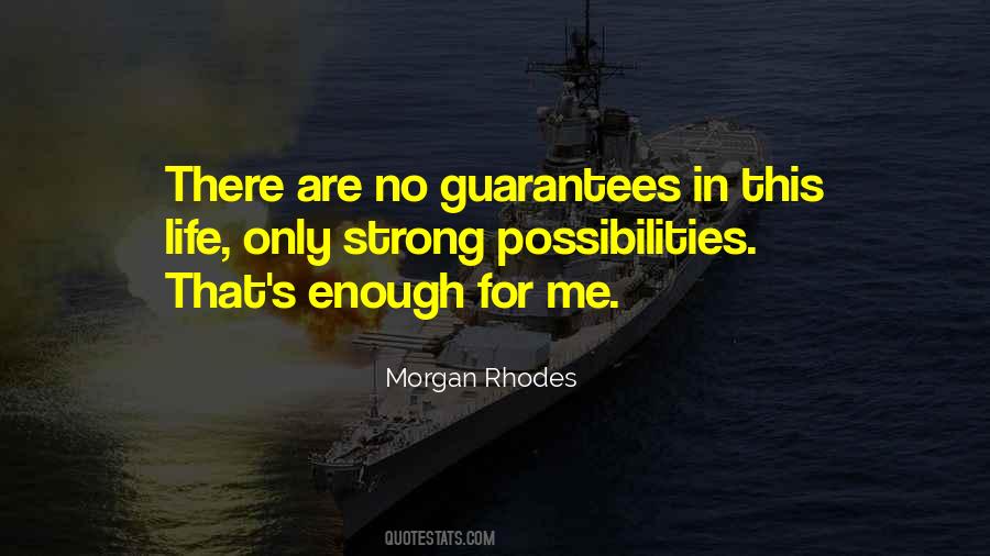 Quotes About No Guarantees In Life #1400666