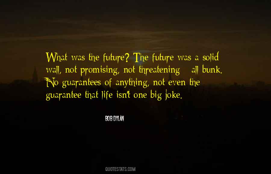 Quotes About No Guarantees In Life #46976