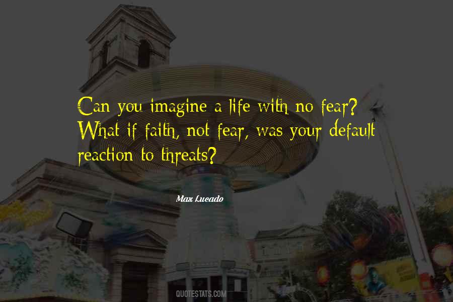 Quotes About No Fear Life #480411