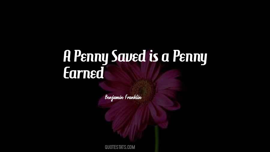 A Penny Earned Quotes #212217